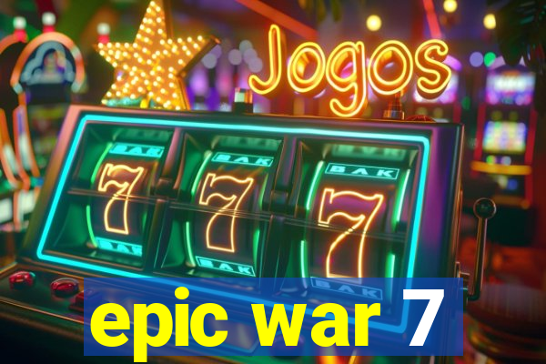 epic war 7